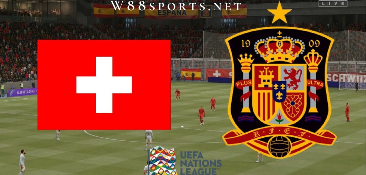 Soi kèo W88 – Thụy Sĩ  vs Tây Ban Nha 01h45 ngày 10/06/2022
