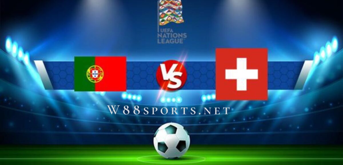 Soi kèo W88 – Thụy Sĩ vs Bồ Đào Nha 01h45 ngày 12/06/2022