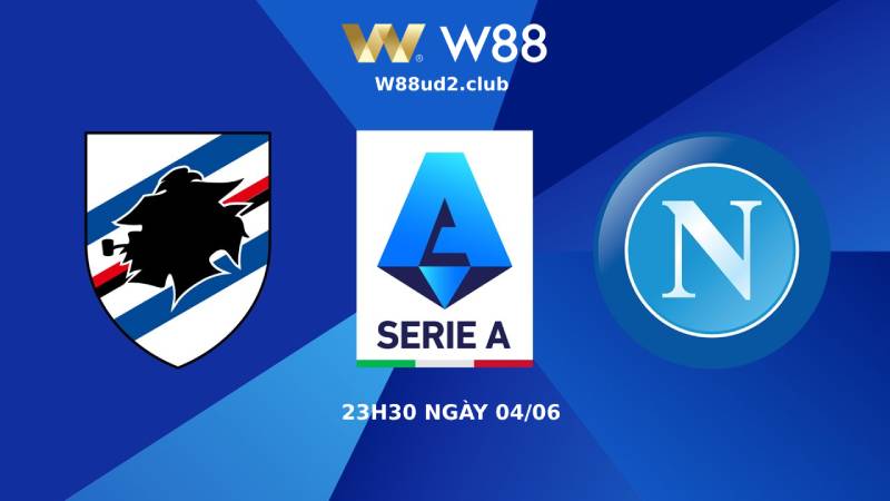 Soi kèo W88 trận đấu Napoli vs Sampdoria 23h30 ngày 04/06 tại W88sports.co